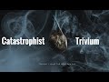 Trivium Catastrophist Lyrics door Mr Trivium Catastrophist Lyrics door Mr