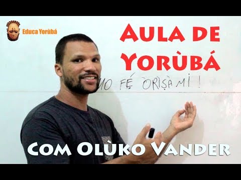 Como dizer eu amo o meu Orixá, em Yorùbá. Assista a 