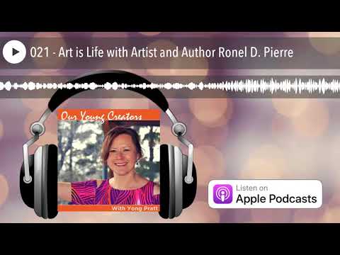 021 - Art is Life with Artist and Author Ronel D. Pierre