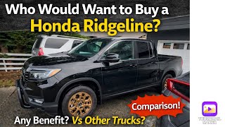 Who Would Want to Buy a Honda Ridgeline? Any Benefit? Vs Other Trucks?