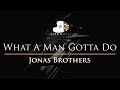 Jonas Brothers - What A Man Gotta Do - Piano Karaoke Instrumental Cover with Lyrics Jonas Brothers - What A Man Gotta Do - Piano Karaoke Instrumental Cover with Lyrics