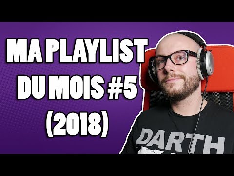 MA PLAYLIST DU MOIS #5 (2018)