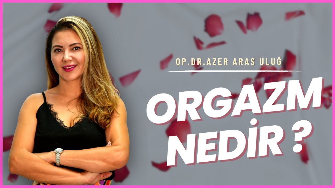 Orgazm Nedir?
