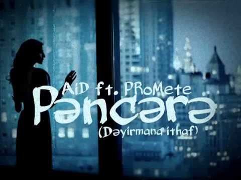 AiD ft. PRoMete - Pencere (Deyirmana ithaf)