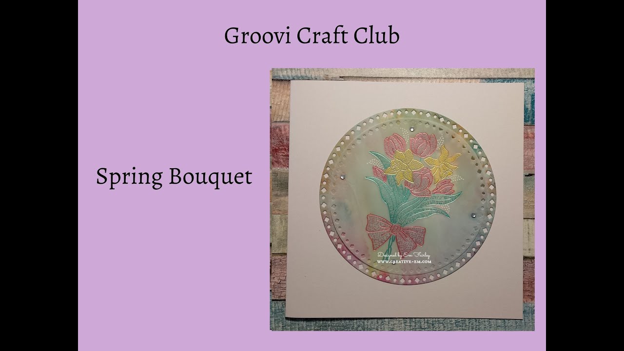 Groovi Craft Club - Spring Bouquet