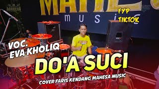 Download lagu DOA SUCI / EVA KHOLIK / MAHESA MUSIC cover Faris kendang mp3 Download lagu DOA SUCI / EVA KHOLIK / MAHESA MUSIC cover Faris kendang mp3
