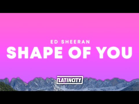 Ed Sheeran – Shape of You (Lyrics)