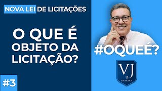 O que é Objeto da Licitação? Nova Lei de Licitações [Lei 14.133/21] Qual bem ou serviços desejados?