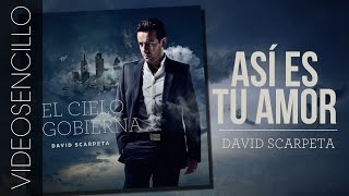 David Scarpeta (feat. Alex Campos) - «Así es tu amor» (Videosencillo)