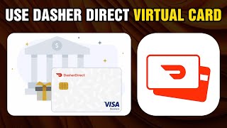 How To Use Dasher Direct Virtual Card (2024)