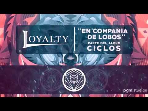 LOYALTY - En Compañía De Lobos
