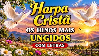 OS 100 HINOS MAIS TOCADOS DA HARPA CRISTÃ 🙏 HINOS QUE TOCAM O CORAÇÃO 13.10