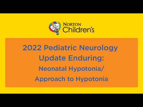 2022 Pediatric Neurology Update Enduring: “Neonatal Hypotonia/Approach to Hypotonia”