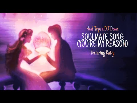 Head Trips x DJ Devan - Soulmate Song (You're My Reason) Ft. Katzy