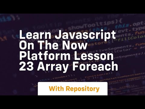 learn javascript on the now platform lesson 23 array foreach