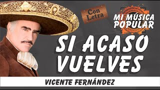 Si Acaso Vuelves - Vicente Fernández - Con Letra (Video Lyric)