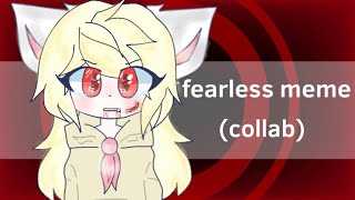 Fearless - Meme Animation (collab)