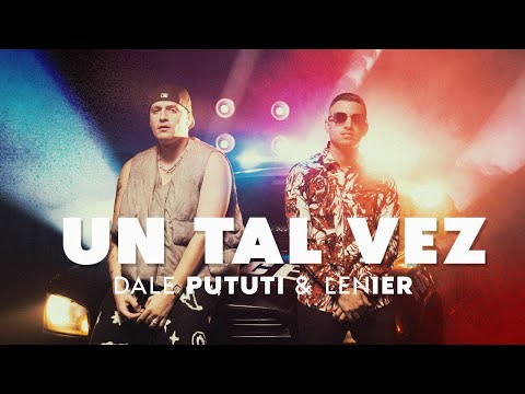 Dale Pututi, Lenier - Un Tal Vez (Video Oficial)