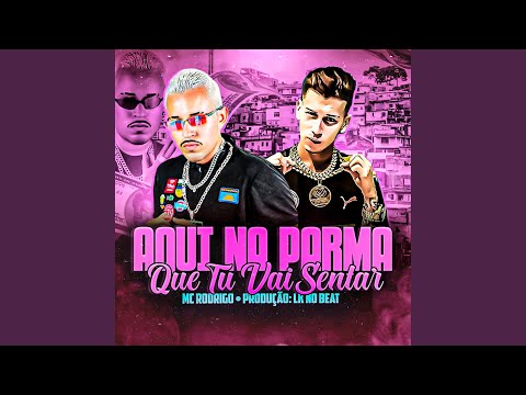 Aqui na Parma Que Tu Vai Sentar