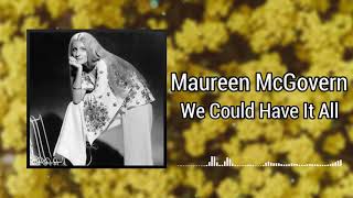 We Could Have It All - Maureen McGovern