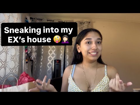 Sneaking into my EX’s house on his birthday