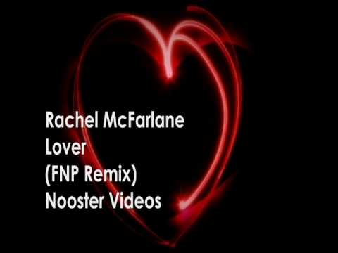 Rachel McFarlane - Lover ( FNP Remix ) HQ