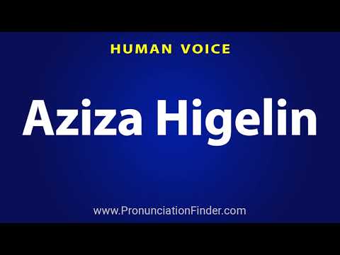 How To Pronounce Aziza Higelin