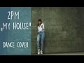 2PM My House Dance Cover 우리집