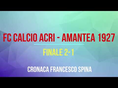 Highlights Fc Calcio Acri - Città Amantea 1927 ( Finale 2-1 )