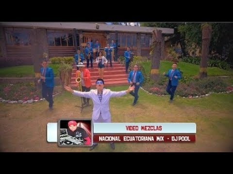 Nacional Ecuatoriana - Vídeo Mix 2018 - Dj Pool - Lo nuevo y lo mejor