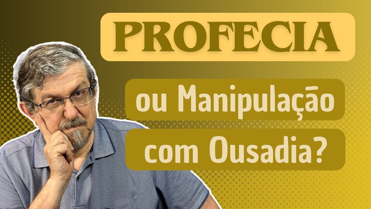 Profecia ou Manipulação com Ousadia?