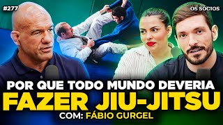 POR QUE TODO MUNDO DEVERIA FAZER JIU-JITSU (Com Fábio Gurgel) | Os Sócios 277