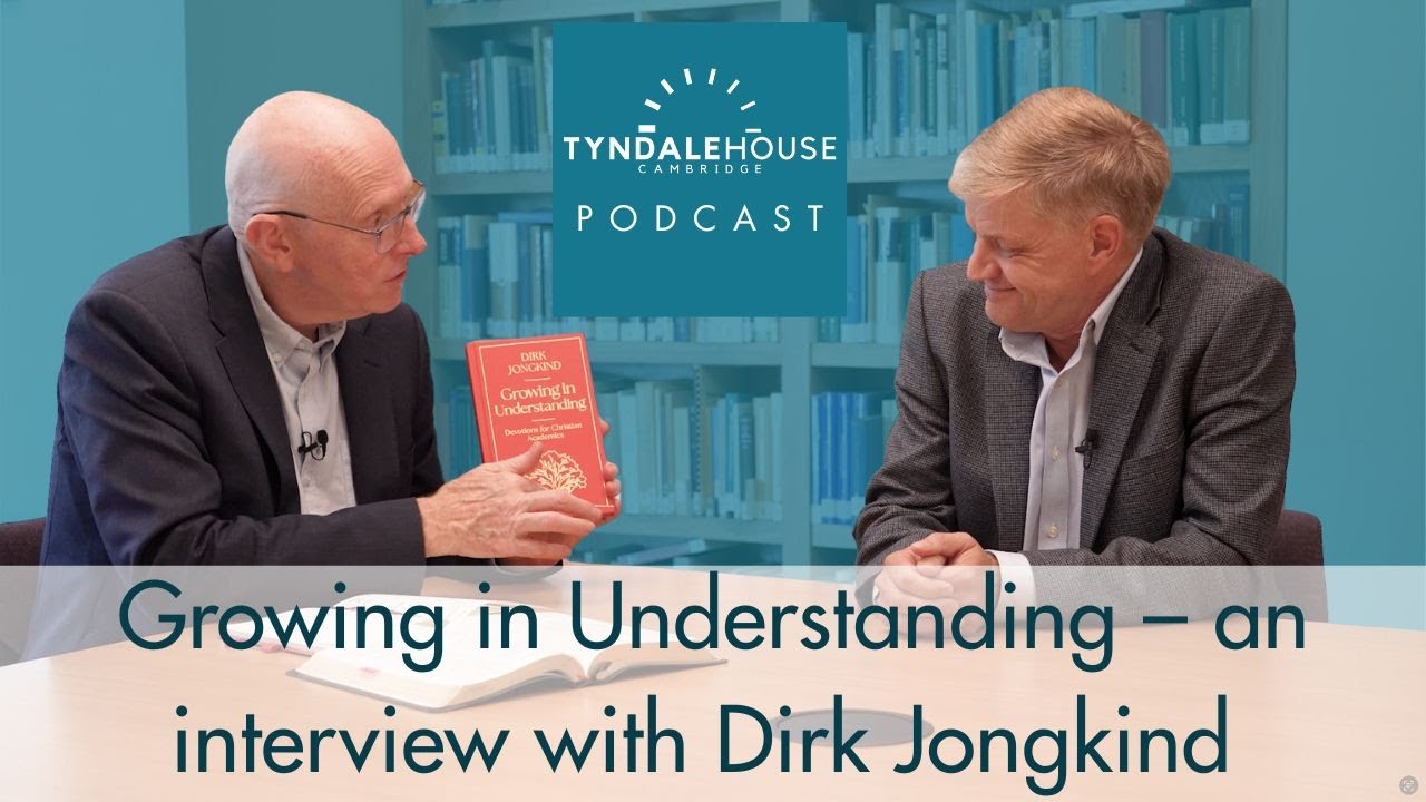 Growing in Understanding – Dr Dirk Jongkind