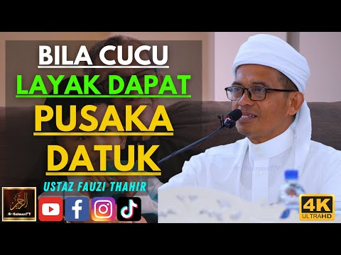 Ustaz Fauzi Thahir - BILA CUCU LAYAK DAPAT PUSAKA DATUK