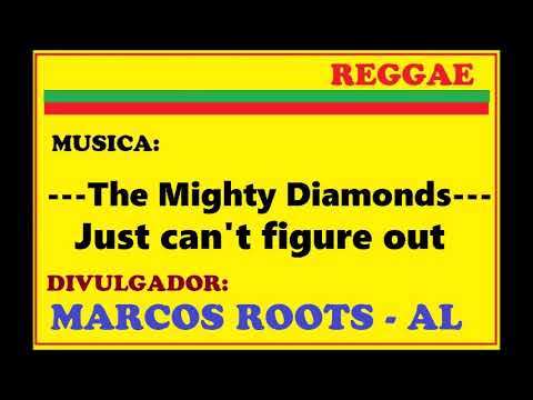 The Mighty Diamonds -  Just can't figure out / MARCOS ROOTS - AL