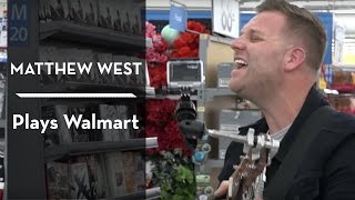 Matthew West plays Walmart