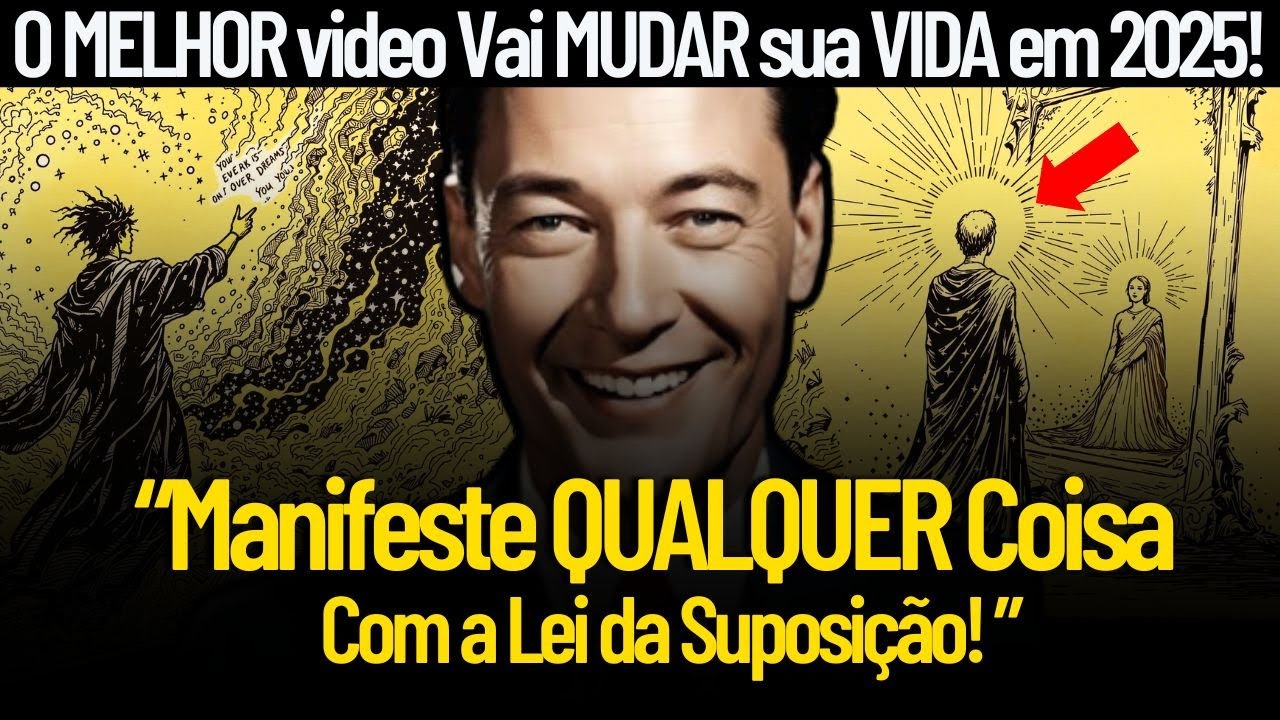A Lei da Suposição Vai Te Dar TUDO Que Você Sempre Quis Sem Exceção! (Neville Goddard)