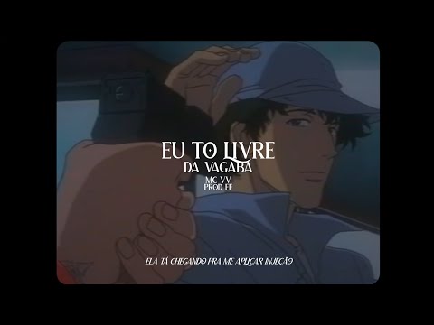 EU TO LIVRE DA VAGABA - MC VV (PROD EF)