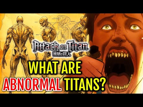 Abnormal Titan Anatomy Explored - What Are These Deformed Abnormal Titans? How Are They Formed?