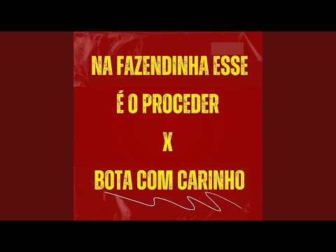NA FAZENDINHA ESSE É O PROCEDER X BOTA COM CARINHO