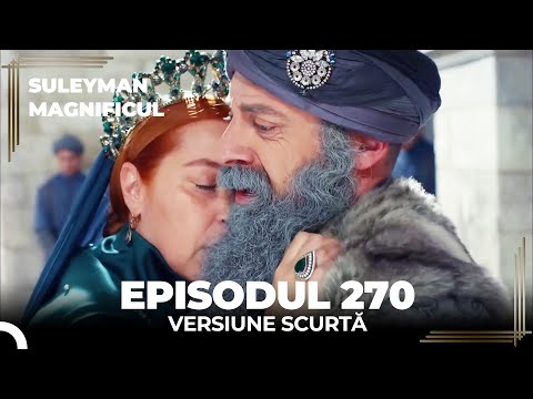 Suleyman Magnificul | Episodul 270 (Versiune Scurtă)