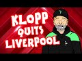 KLOPP QUITS LIVERPOOL!