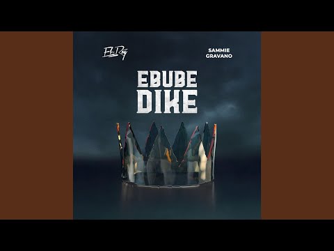 Ebube Dike (feat. Sammie Gravano)