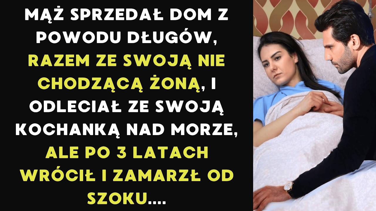 MĄŻ SPRZEDAŁ DOM ZA DŁUGI I WYJECHAŁ Z KOCHANKĄ NAD MORZE, A PO 3 LATACH WRÓCIŁ I ONIEMIAŁ....