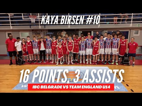 IBC Belgrade vs Team England U14 - Kaya Birsen Highlights