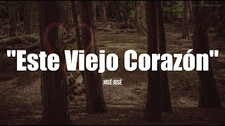ESTE VIEJO CORAZÓN - José José (LETRA)