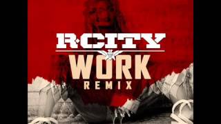 R  CITY – Work Ft Rihanna & Drake Remix Official Audio
