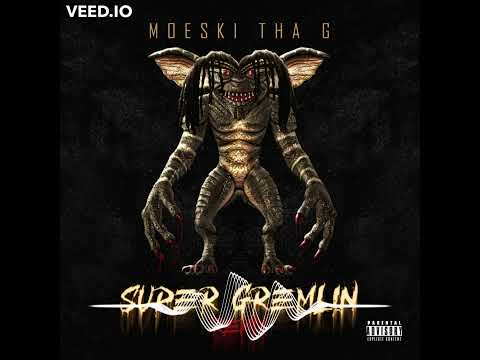 Moeski Tha G - Super Gremlin Freestyle
