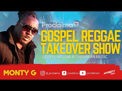 Gospel Reggae Takeover ft Monty G - DJ Proclaima 14th May 2021