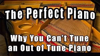 The Perfect Piano - You Can't Tune an Out of Tune Piano